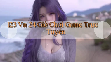 123 vn 24 giờ chơi game trực tuyến