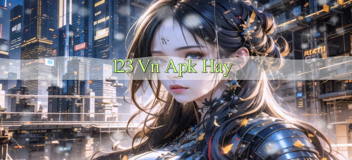 123 vn apk hay