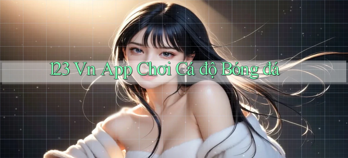 123 vn app chơi cá độ bóng đá
