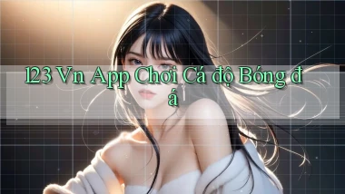 123 vn app chơi cá độ bóng đá