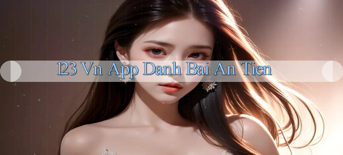 123 vn app đánh bài an tiền