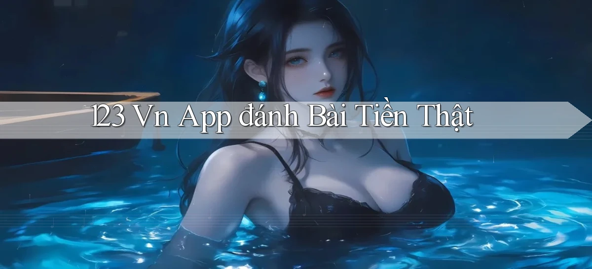 123 vn app đánh bài tiền thật