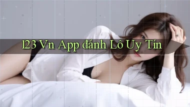 123 vn app đánh lô uy tín