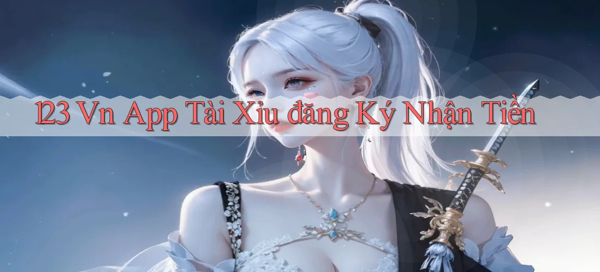 123 vn app tài xỉu đăng ký nhận tiền
