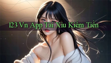 123 vn app tài xỉu kiếm tiền