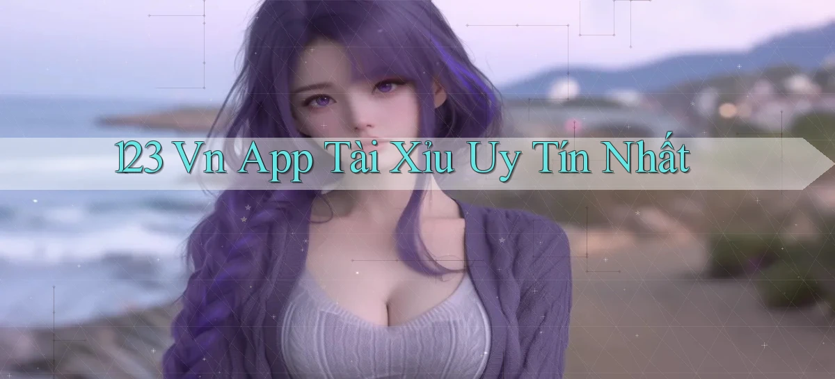 123 vn app tài xỉu uy tín nhất