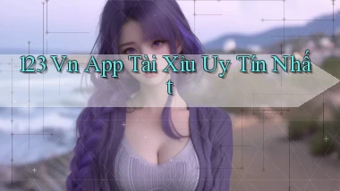 123 vn app tài xỉu uy tín nhất