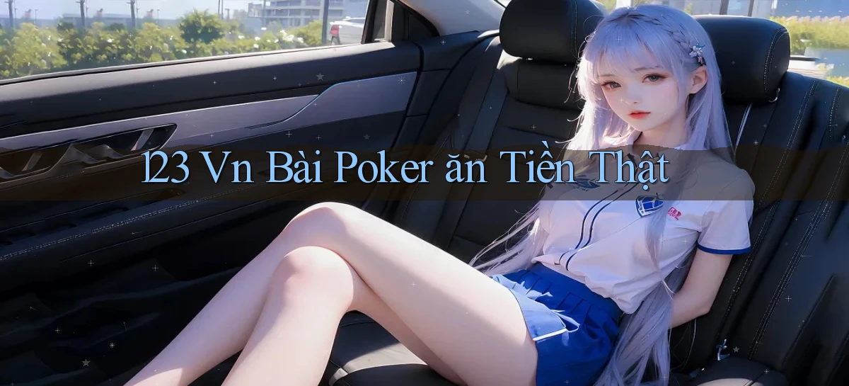 123 vn bài poker ăn tiền thật