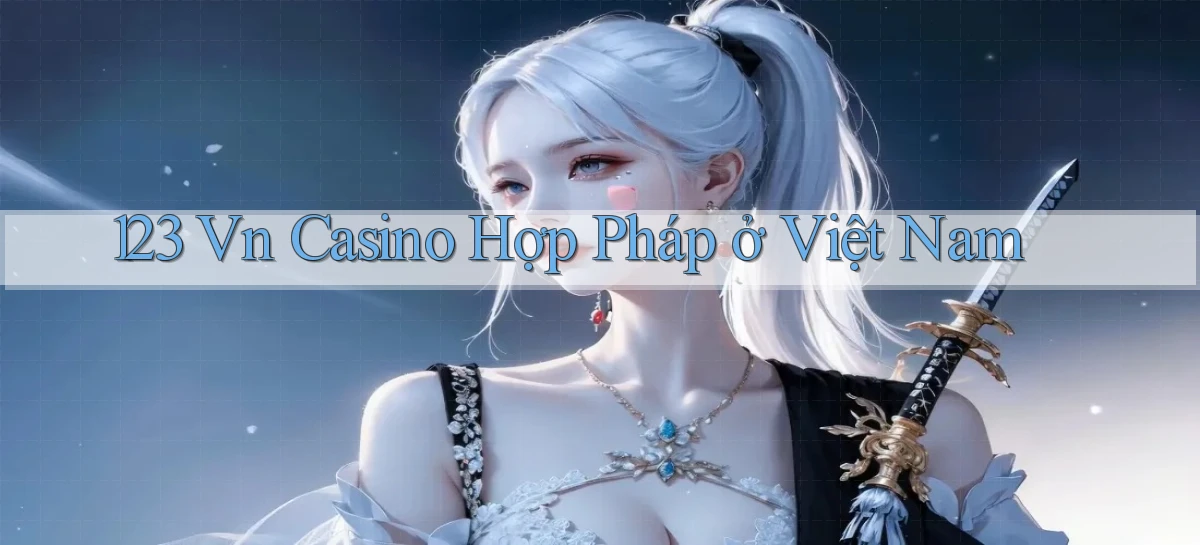 123 vn casino hợp pháp ở việt nam