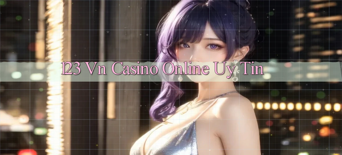 123 vn casino online uy tín