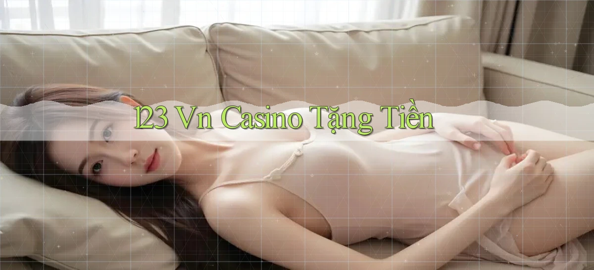 123 vn casino tặng tiền