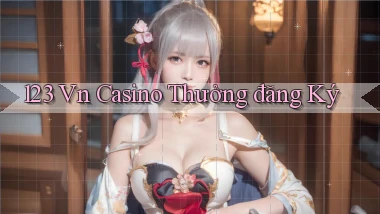 123 vn casino thưởng đăng ký