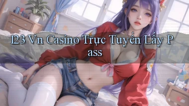 123 vn casino trực tuyến lấy pass