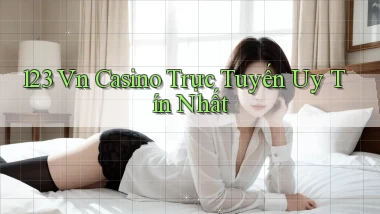 123 vn casino trực tuyến uy tín nhất