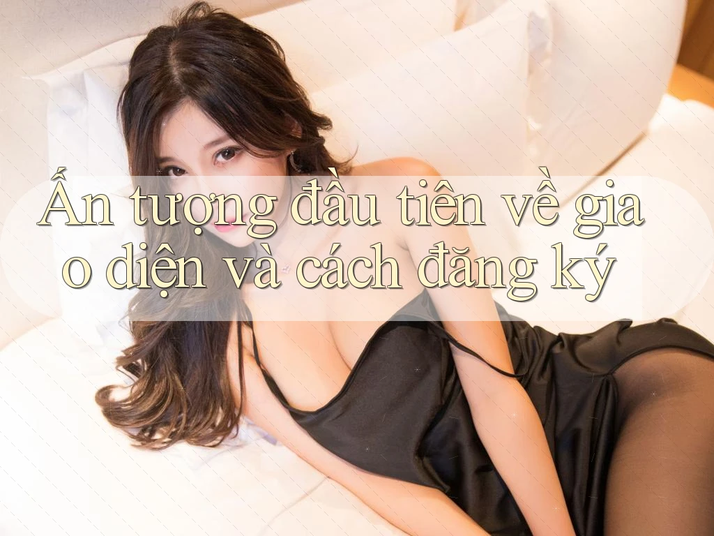 Ấn tượng đầu tiên về giao diện và cách đăng ký