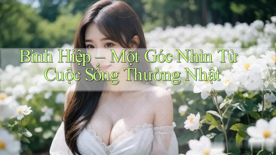 Bình Hiệp – Một Góc Nhìn Từ Cuộc Sống Thường Nhật Bình Hiệp – Một Góc Nhìn Từ Cuộc Sống Thường Nhật