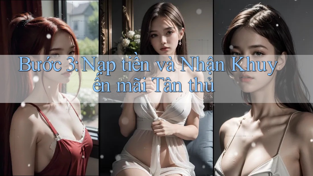 Bước 3: Nạp tiền và nhận khuyến mãi tân thủ Bước 3: Nạp tiền và nhận khuyến mãi tân thủ