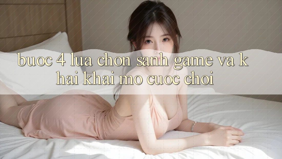 Bước 4: Lựa chọn sảnh game và khai khai mở cuộc chơi Bước 4: Lựa chọn sảnh game và khai khai mở cuộc chơi