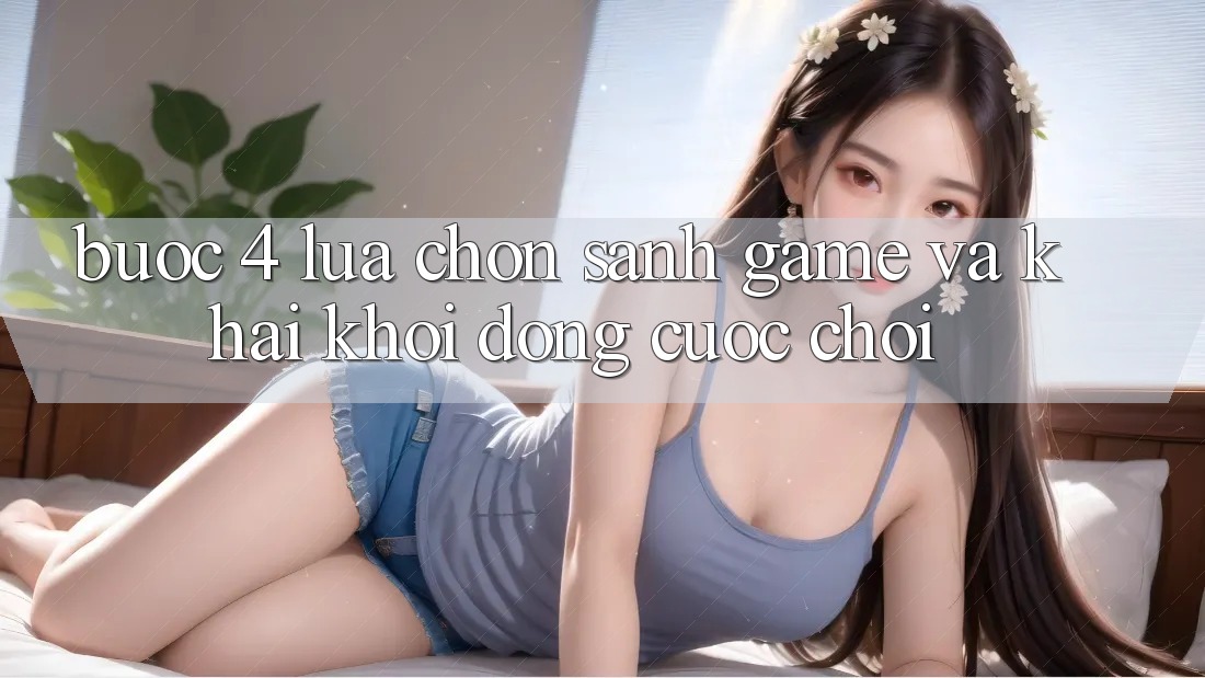 Bước 4: Lựa chọn sảnh game và khai khởi động cuộc chơi