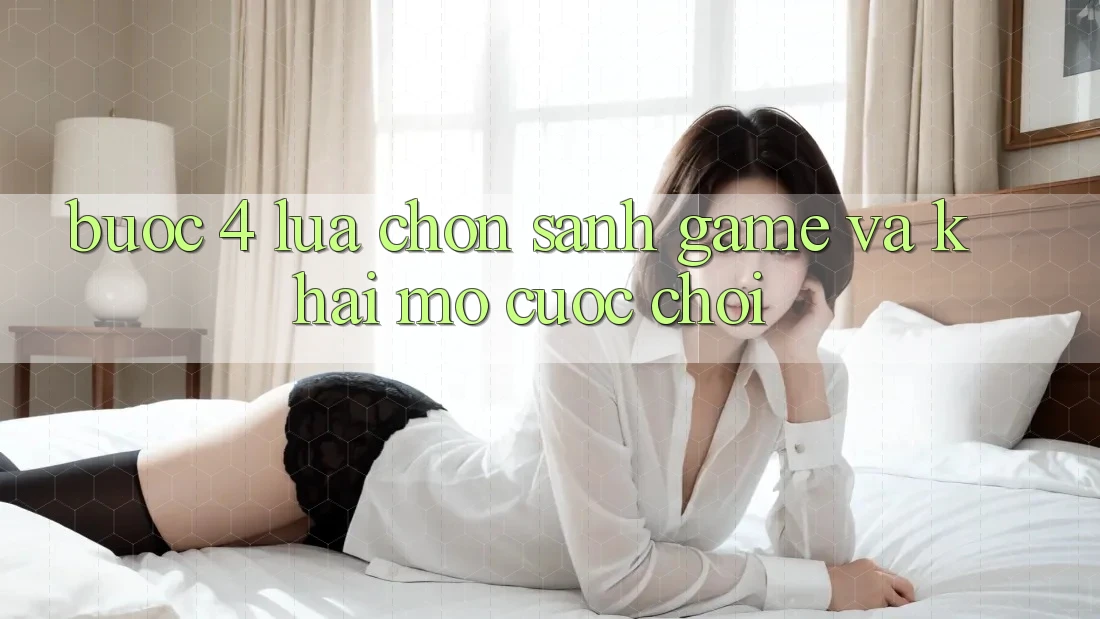 Bước 4: Lựa chọn sảnh game và khai mở cuộc chơi