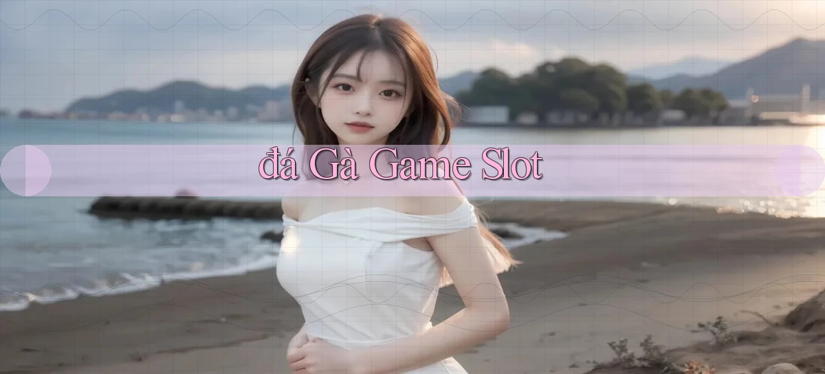 đá gà Game slot