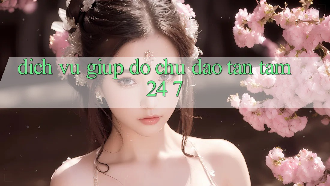 Dịch Vụ Giúp đỡ Chu Đáo, Tận Tâm 24/7 Dịch Vụ Giúp đỡ Chu Đáo, Tận Tâm 24/7