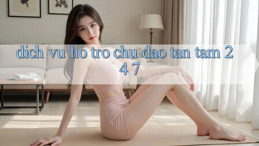 Dịch Vụ Hỗ trợ Chu Đáo, Tận Tâm 24/7 Dịch Vụ Hỗ trợ Chu Đáo, Tận Tâm 24/7