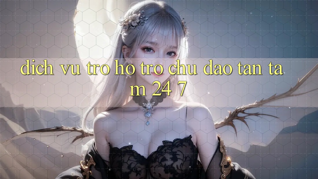Dịch Vụ Trợ hỗ trợ Chu Đáo, Tận Tâm 24/7 Dịch Vụ Trợ hỗ trợ Chu Đáo, Tận Tâm 24/7