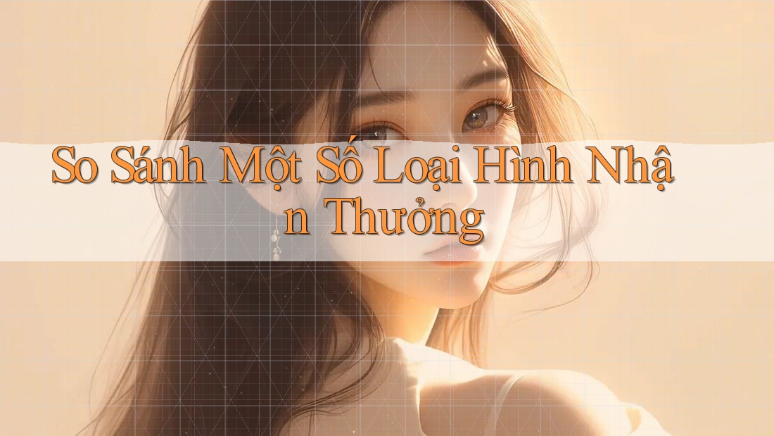 So Sánh Một Số Loại Hình Nhận Thưởng So Sánh Một Số Loại Hình Nhận Thưởng