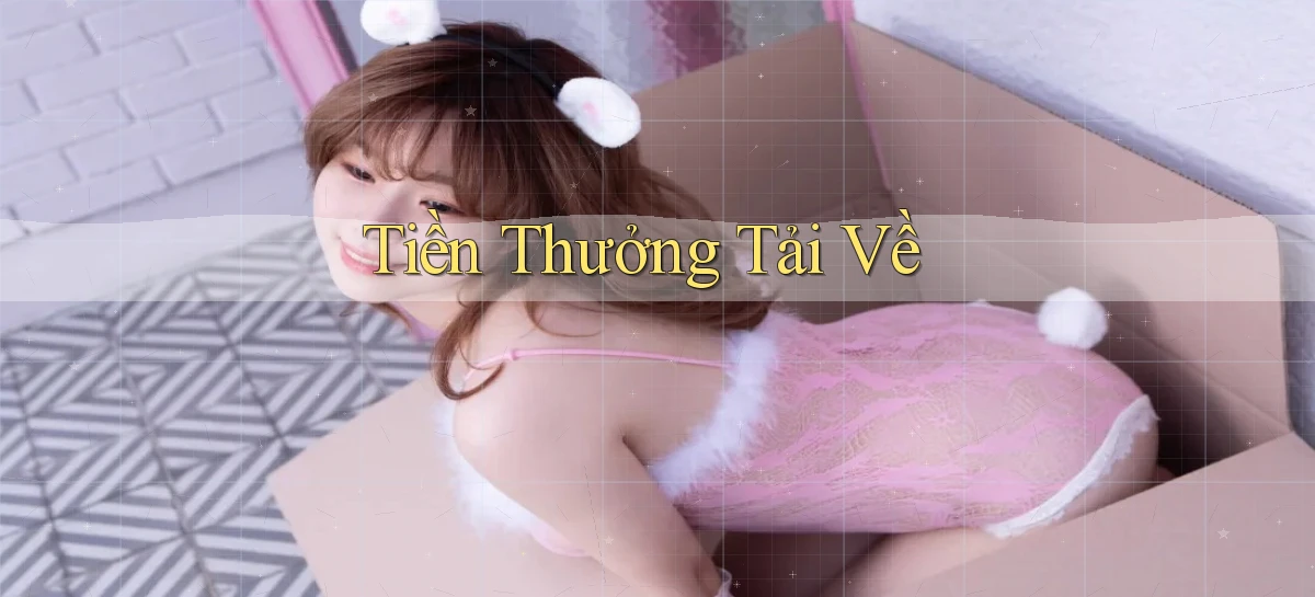 Tiền thưởng Tải về