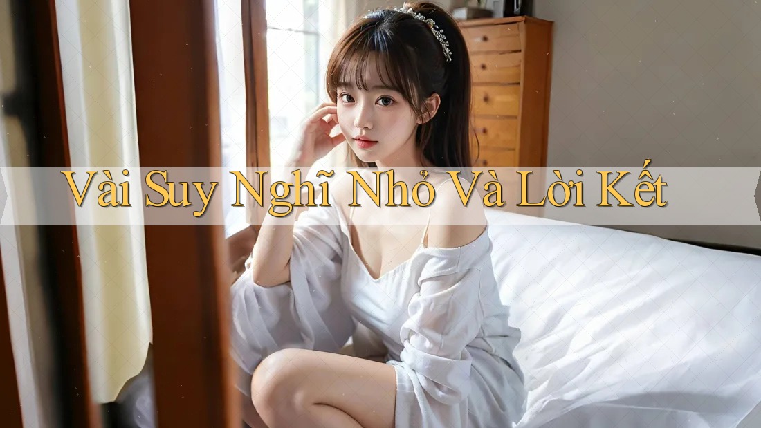 Vài Suy Nghĩ Nhỏ Và Lời Kết Vài Suy Nghĩ Nhỏ Và Lời Kết